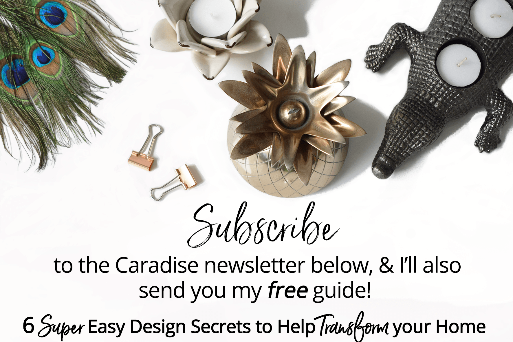 6 Super Easy Design Secrets to Help Transform your Home